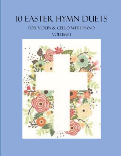 10 Easter Hymn Duets for Violin and Cello with Piano Accompaniment: Volume 1