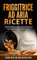 FRIGGITRICE AD ARIA RICETTE: Deliziose Ricette per la Friggitrice ad Aria Selezionate con Cura per Ottenere VELOCEMENTE il Massimo del Piacere, Senza Rinunciare ad una Vita Sana e Gustosa!