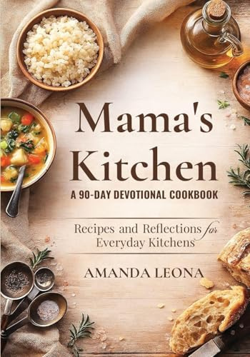 Mama's Kitchen A 90-Day Devotional Cookbook