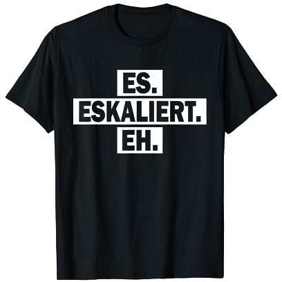 ES ESKALIERT EH T-Shirt für Techno Party Apres Ski