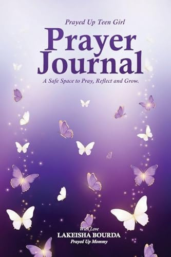 Prayed Up Teen Girl Prayer Journal A Safe Space to Pray, Reflect and Grow