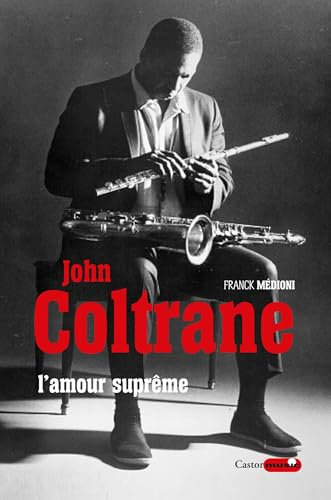 John Coltrane, l'amour suprême (Castor Music) (French Edition)