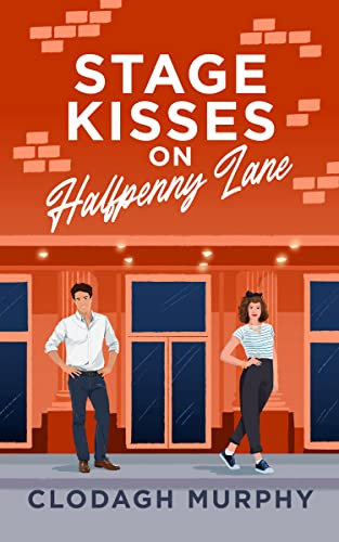 Stage Kisses on Halfpenny Lane: A funny, feel-good second chance romance (English Edition)