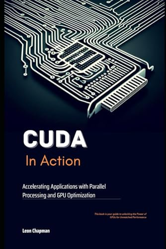 CUDA in Action: Accelerating Applications with Parallel Processing and GPU Optimization