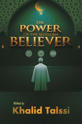 The Power of the Modern Believer: To be a strong believer... amid the storms of modern conflicts and trials.
