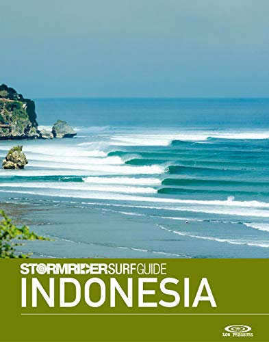 The Stormrider Surf Guide Indonesia: Surfing in Sumatra, Mentawai Islands, Nias, Java, Bali, Lombok, Sumbawa, Sumba, Savu and Rote (Stormrider Surf Guides) (English Edition)