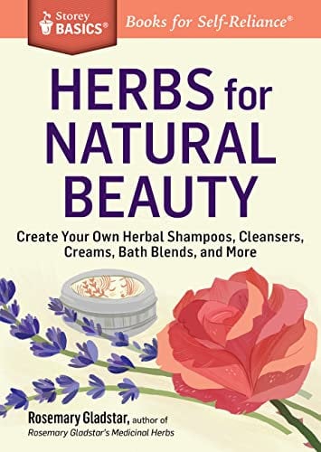 Herbs for Natural Beauty: Create Your Own Herbal Shampoos, Cleansers, Creams, Bath Blends, and More. A Storey BASICS® Title (English Edition)