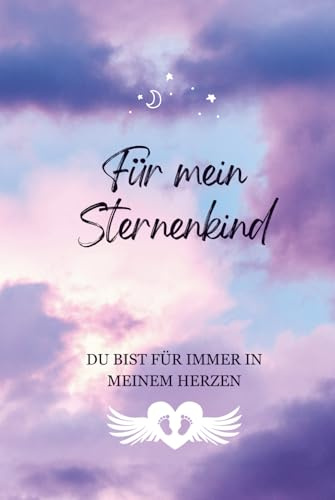 Für mein Sternenkind: Du bist für immer in meinem Herzen