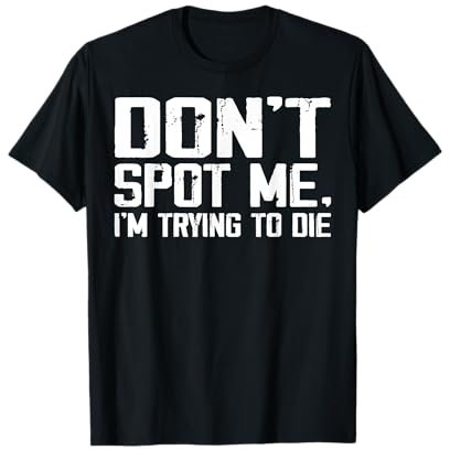 Don't Spot Me, I'm Trying to Die - Gym Skull Pump Cover T-Shirt