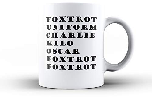 Foxtrot Uniform Charlie Kilo Oscar Foxtrot Foxtrot - F##k Off - Phonetic Text - Funny Tea/Coffee Mug/Cup - Gift Idea