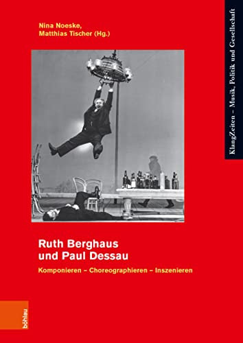 Ruth Berghaus und Paul Dessau: Komponieren – Choreographieren – Inszenieren