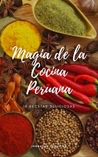 Magia de la Cocina peruana: recetas deliciosas