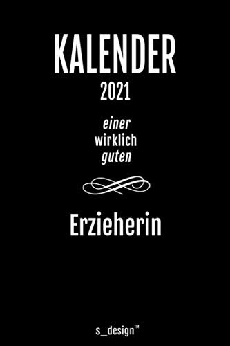 Kalender 2021 für Erzieher / Erzieherin: Wochenplaner / Tagebuch / Journal für das ganze Jahr: Platz für Notizen, Planung / Planungen / Planer, Erinnerungen und Sprüche _