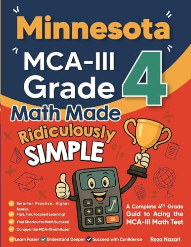 Minnesota MCA-III Grade 4 Math Made Ridiculously Simple: A Comprehensive 4th Grade Guide to Acing MCA-III Math