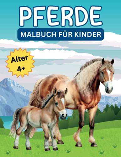 Pferde Malbuch für Kinder: lustige und ansprechende Malvorlagen für Mädchen & Jungen ab 4 Jahren mit wunderschönen Pferden