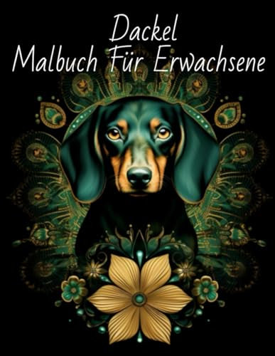 Dackel Malbuch Für Erwachsene: Mandalas Mit Niedlichen Mustern Zum Stressabbau Und Zur Entspannung