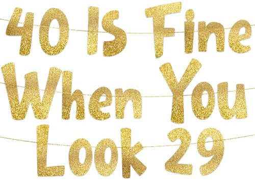 40 Is Fine When You Look 29 Gold Glitter Banner - Happy 40th Birthday Party Decorations and Supplies