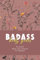 badass body goals: fitness & Weight Loss Journal for Women| Develop Healthy Habits with a 90-Day Weight Loss Bullet Journal & Stay on Top of Your Meal Planning| Weight Loss Notebook