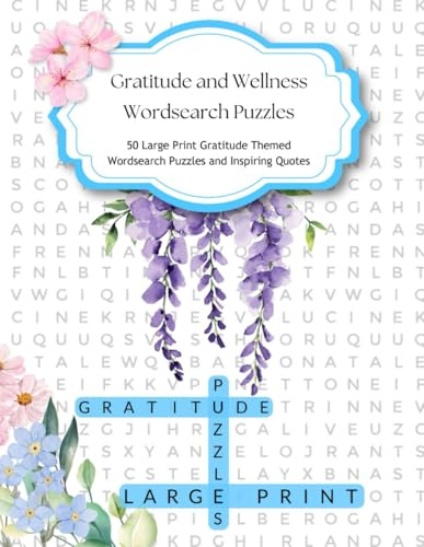 Gratitude And Wellness Wordsearch Puzzles: Everyday Wellness Puzzle Book - 50 Large Print Gratitude Themed Wordsearch Puzzles and Inspiring Quotes | Self help tools for adults and seniors