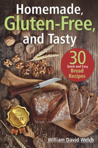 Homemade, Gluten‐Free, and Tasty: 30 Quick and Easy Bread Recipes