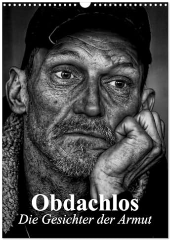 Obdachlos. Die Gesichter der Armut (Wandkalender 2026 DIN A3 hoch), CALVENDO Monatskalender: Bilder vom glücklosen und einsamen Leben auf der Straße (CALVENDO Menschen)