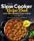 The UK Slow Cooker Recipe Book For Beginners and Pros: Quick and Super-Delicious Recipes for Family and Friends