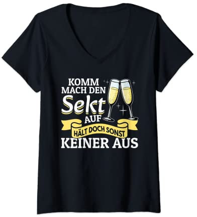 Damen Komm mach den Sekt auf, hält doch sonst keiner aus Lustiges T-Shirt mit V-Ausschnitt