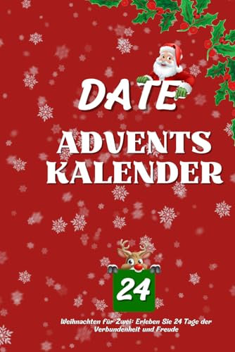 Date Adventskalender für Paare: Weihnachten für Zwei: Erleben Sie 24 Tage der Verbundenheit und Freude.