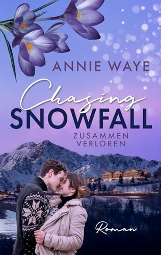 Chasing Snowfall: Zusammen verloren: winterlicher New-Adult-Liebesroman zwischen Thermen-Flair und Après-Ski (Seasons of Love)