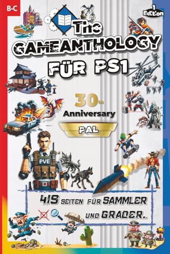 The Gameanthology für PS1 – Band 2 (B-C) | Das ultimative Nachschlagewerk & Grading Guide für die PlayStation 1 – mit allen PS1 PAL-Spielen | Gaming: ... Jubiläum der PlayStation 1 | Retro-Gamer |