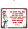 Kruzroyal MP099 Be Who You Are, Say what you feel. Funny Novelty Retro Vintage Metal Wall Sign Plaque 20cm x 15cm
