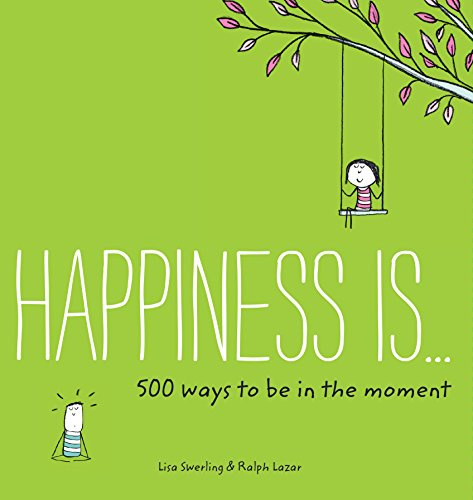 Happiness Is . . . 500 Ways to Be in the Moment (English Edition)