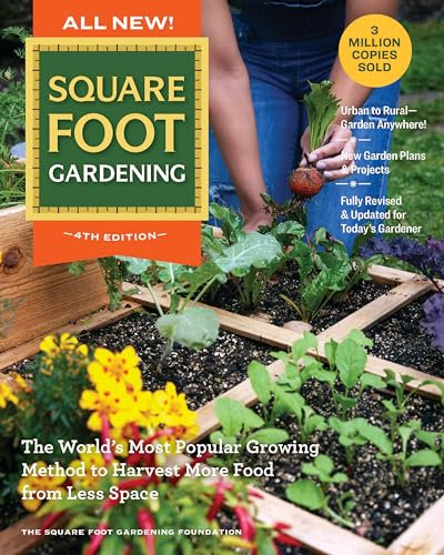 All New! Square Foot Gardening, 4th Edition: The World’s Most Popular Growing Method to Harvest MORE Food from Less Space – Urban to Rural–Garden Anywhere! ... Gardener (All New Square Foot Gardening)