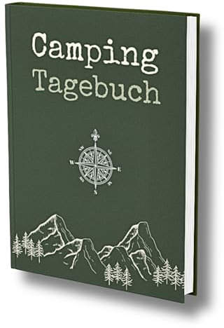Camping Tagebuch: Wanderlust und Zeltromantik: Ein Camping Logbuch für die schönsten Momente. Zum Träumen und Erleben.