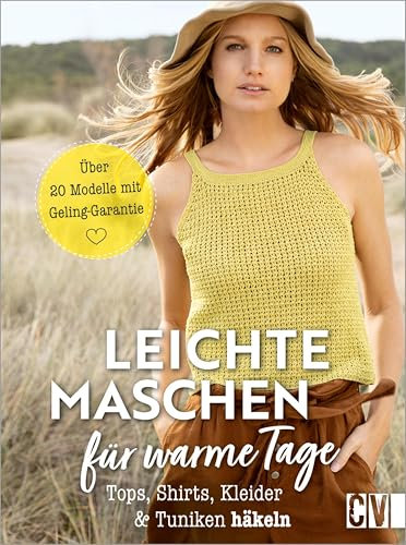 Leichte Maschen für warme Tage häkeln: Tops, Shirts, Kleider und Tuniken