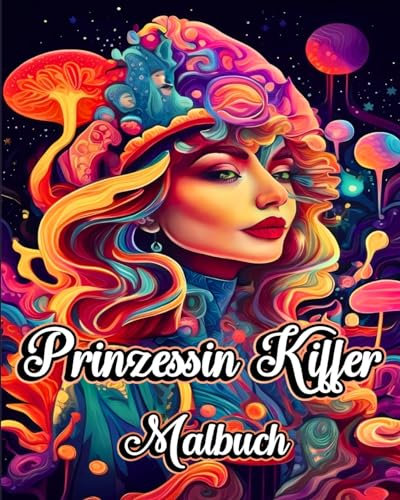 Prinzessin Kiffer Malbuch: Lustige mitternchtliche Trippy-Illustrationen mit psychedelischen Damen