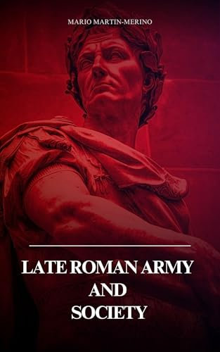 Late Roman army and society (English Edition)