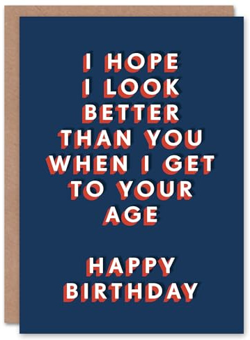 Artery8 Hope I Look Better At Your Age Funny Cheeky For Him Birthday Card