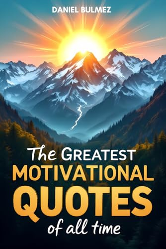 Greatest Motivational Quotes Of All Time (QUOTES BOOKS)