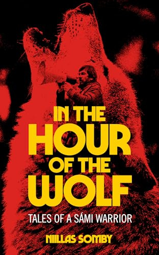 In the Hour of the Wolf: Tales of a Sami Warrior