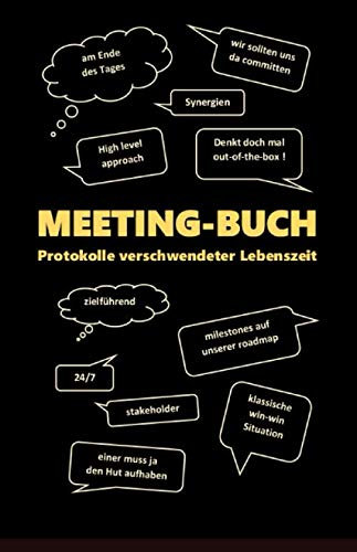 MEETING-BUCH Protokolle verschwendeter Lebenszeit: Notizbuch für Meetings, Besprechungen, Konferenzen oder nur so. ca DIN A5, 108 Seiten liniert, mit important-Stempel auf jeder Seite