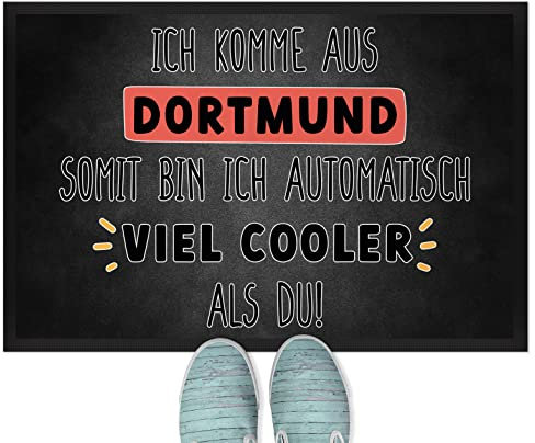 JUNIWORDS Fußmatte, Ich komme aus Dortmund, somit Bin ich automatisch viel Cooler als du!, 75 x 50 cm, mit Gummirand (1009060)