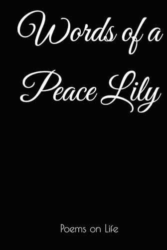 Words of a Peace Lily: Poems on Life