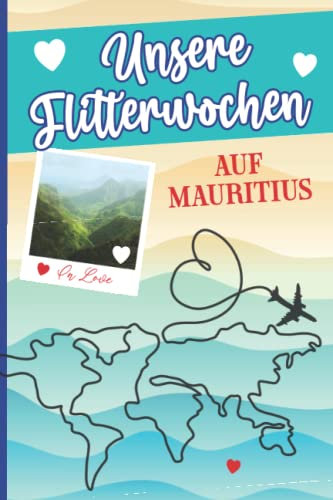 Mauritius Hochzeit: Schönes Geschenk für Flitterwochen auf Mauritius ein Reisetagebuch zum Ausfüllen für Hochzeitsreise im Honeymoon das Flitterwochen Tagebuch zum Eintragen als Hochzeitsgeschenk