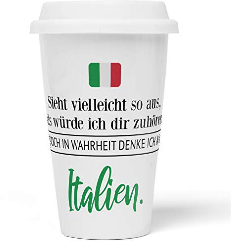 JUNIWORDS To-Go Becher mit Deckel, Sieht vielleicht so aus, als würde ich dir zuhören. Doch in Wahrheit denke ich an Italien (1001306)