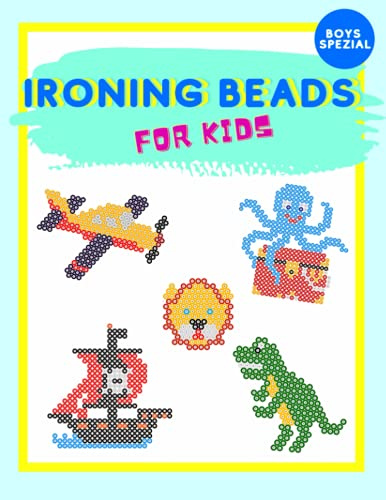 IRONING BEADS FOR KIDS BOYS SPEZIAL: the book contains over 100 templates for boys | melting beads