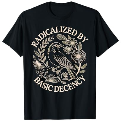 Radicalized by Basic Decency T-Shirt