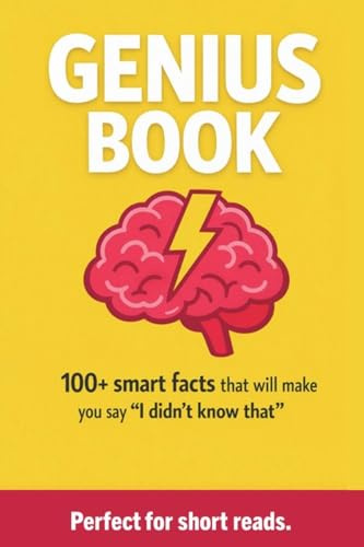 Genius Book: 100+ Smart Facts that will make you say I didn't know that