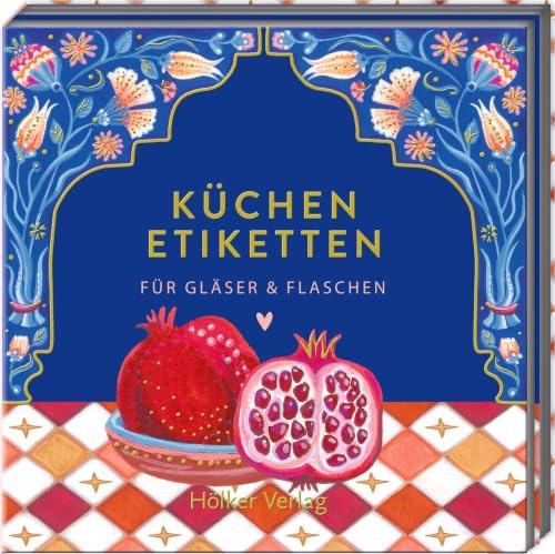 Küchenetiketten - Träume aus 1001 Nacht: Für Gläser & Flaschen: 80 selbstklebende Etiketten im Ausklapp-Buch für Selbstgemachtes und Geschenke (Küchenpapeterie)