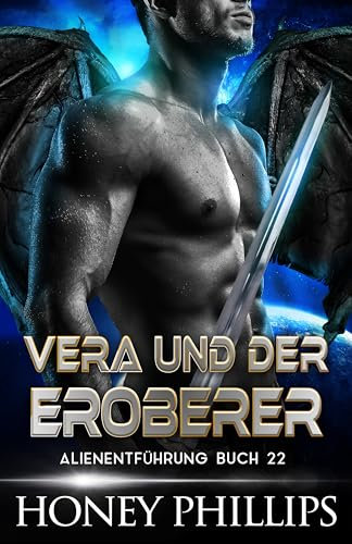 VERA UND DER EROBERER: EINE SCI-FI-ALIEN-LIEBESGESCHICHTE (ALIENENTFÜHRUNG 22)